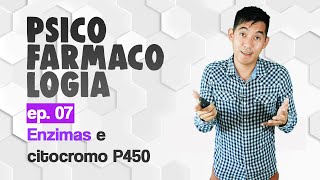 Ep07 Enzimas e citocromo P450  Psicofarmacologia [upl. by Giwdul]