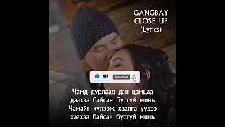 GANGBAY  CLOSE UP Lyrics [upl. by Hgielyak]