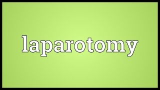 Laparotomy Meaning [upl. by Johm]