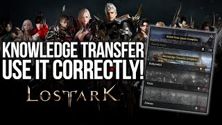 LOST ARK USE KNOWLEDGE TRANSFER CORRECTLY BEGINNERS GUIDE [upl. by Noived970]