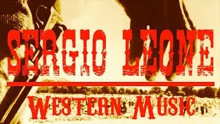 Ennio Morricone ● Sergio Leone Western Music ● The Legendary Western Music Remastered [upl. by Ettenajna]