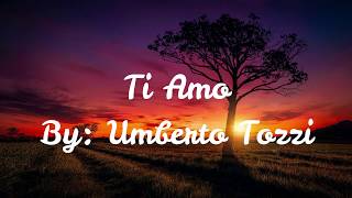 Ti Amo Lyrics  By Umberto Tozzi [upl. by Nitsirc49]