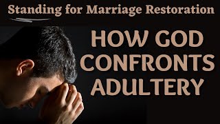 How God Confronts AdulteryStanding for Marriage Restoration [upl. by Elmore]