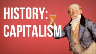 HISTORY OF IDEAS  Capitalism [upl. by Enella911]