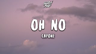 Capone  Oh No Lyrics [upl. by Mehetabel]