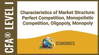 CFA® Level I Economics  Characteristics of Market Structure [upl. by Disini]