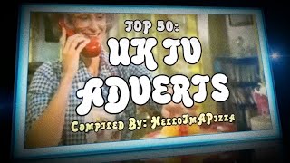 TOP 50 UK TV ADVERTS [upl. by Notlad]