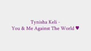 You amp Me Against The World  Tynisha Keli [upl. by Ahsienyt486]