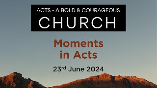 Moments in Acts  23 June 2024 [upl. by Acimahs813]