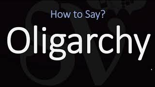 How to Pronounce Oligarchy CORRECTLY [upl. by Netsrak]