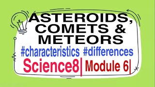 ASTEROIDS COMETS AND METEORS SCIENCE 8 MODULE 6 SECOND GRADING PERIOD [upl. by Yelyac]