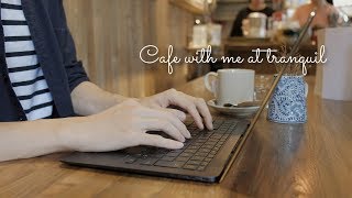 Cafe with me at Tranquil  30 MINUTES REAL TIME  Life of a blogger [upl. by Novyat13]