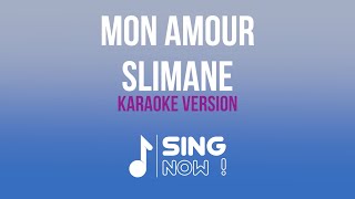 SLIMANE  MON AMOUR  KARAOKE VERSION [upl. by Yesnel]