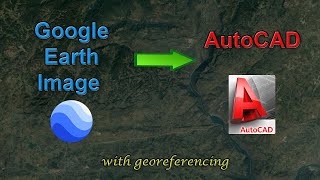 Adding a Google Earth Image to AutoCAD and Georeferencing [upl. by Winshell]