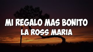 La Ross Maria  Mi Regalo Mas Bonito LetraLyrics [upl. by Lugo]