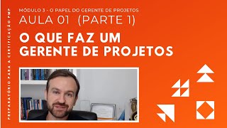 O que faz um Gerente de Projetos  Capítulo 3  Aula 01 Parte 1 [upl. by Isacco]