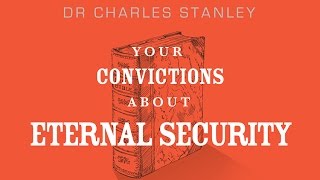 Your Convictions About Eternal Security – Dr Charles Stanley [upl. by Lindon836]