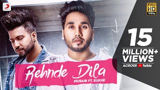 Musaib  Rehnde Dila  feat Sukhe  Latest Punjabi Song 2018 [upl. by Urbani]