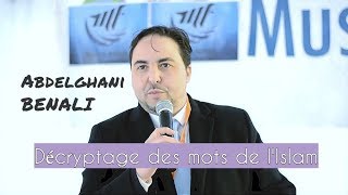 Abdelghani Benali  Décryptage des mots de lIslam [upl. by Jakie484]