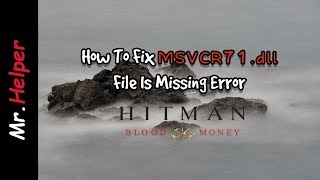 How To Fix msvcr71dll In Hitman Blood Money [upl. by Plossl]