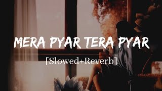 Mera Pyar Tera Pyar  Arijit Singh Jalebi Song  Slowed and Reverb Lofi Mix [upl. by Owain146]