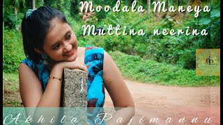 Moodala Maneya Muttina Neerina  Akhila Pajimannu [upl. by Neeleuqcaj310]