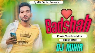 Badshah O Badshah  Full Power Bass  DJ MIHIR SANTARI [upl. by Leda393]