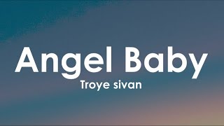 Troye sivan  Angel Baby Lyrics [upl. by Aicinad294]