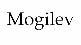 How to Pronounce Mogilev [upl. by Thierry106]