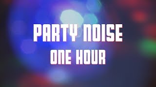 Party Noise 1 Hour Party Ambience [upl. by Netsirt961]