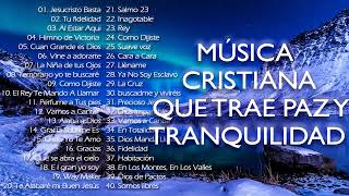 MÚSICA CRISTIANA QUE TRAE PAZ Y TRANQUILIDAD 2021  GRANDES ÉXITOS DE ALABANZA Y ADORIACÓN [upl. by Nylidnam]