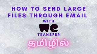 How to Send Large Files Through Email With WeTransfer  Tamil [upl. by Akers816]