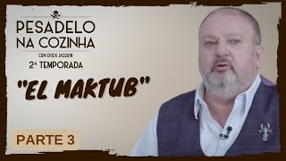 Pesadelo na Cozinha El Maktub – Parte 3 [upl. by Ellennaj]