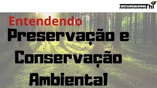 O que é Preservação e Conservação Ambiental [upl. by Raddy320]