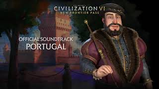 Civilization VI Official Soundtrack  Portugal  Civilization VI  New Frontier Pass [upl. by Janeva]